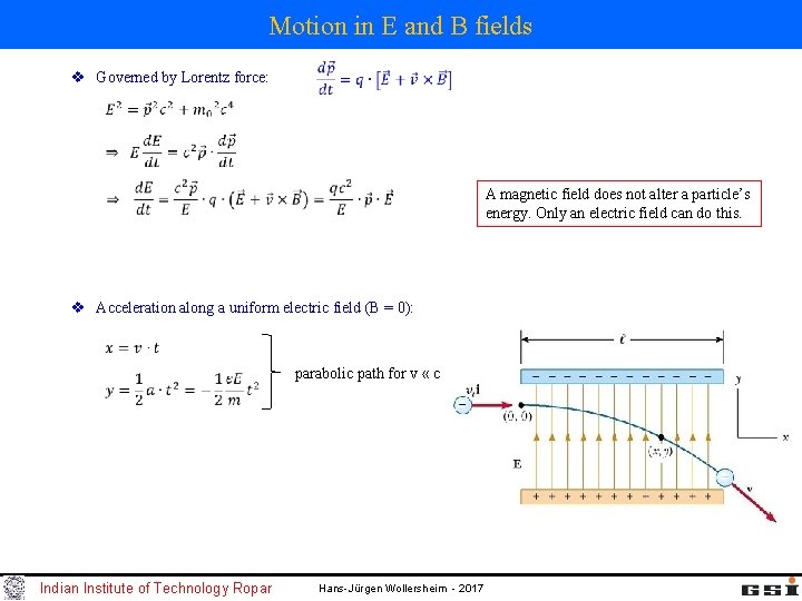 Motion in E and B fields v Governed by Lorentz force: A magnetic field Motion in E and B fields v Governed by Lorentz force: A magnetic field