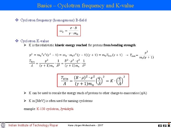 Basics – Cyclotron frequency and K-value v Cyclotron frequency (homogenous) B-field v Cyclotron K-value Basics – Cyclotron frequency and K-value v Cyclotron frequency (homogenous) B-field v Cyclotron K-value