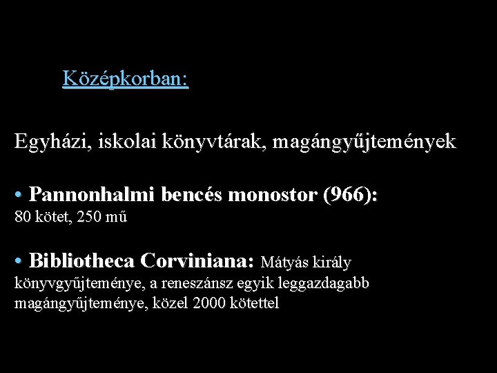 Középkorban: Egyházi, iskolai könyvtárak, magángyűjtemények • Pannonhalmi bencés monostor (966): 80 kötet, 250 mű