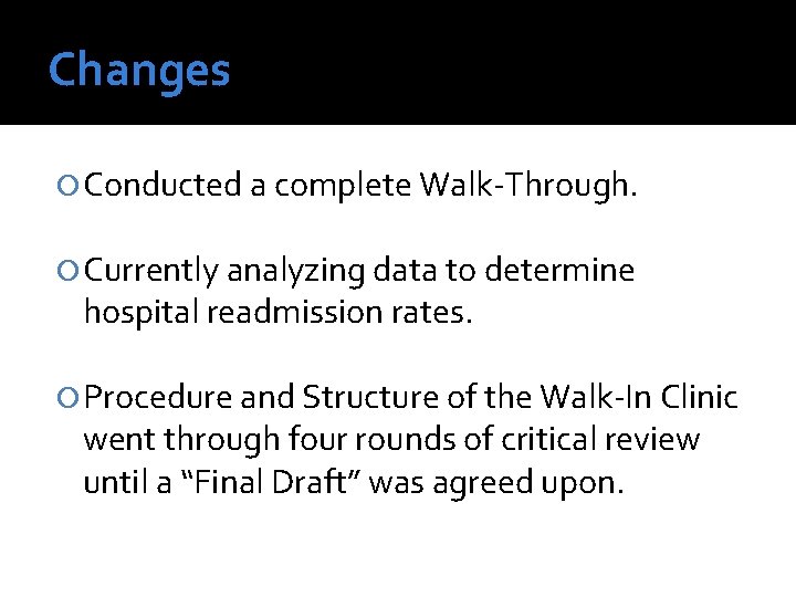 Changes Conducted a complete Walk-Through. Currently analyzing data to determine hospital readmission rates. Procedure