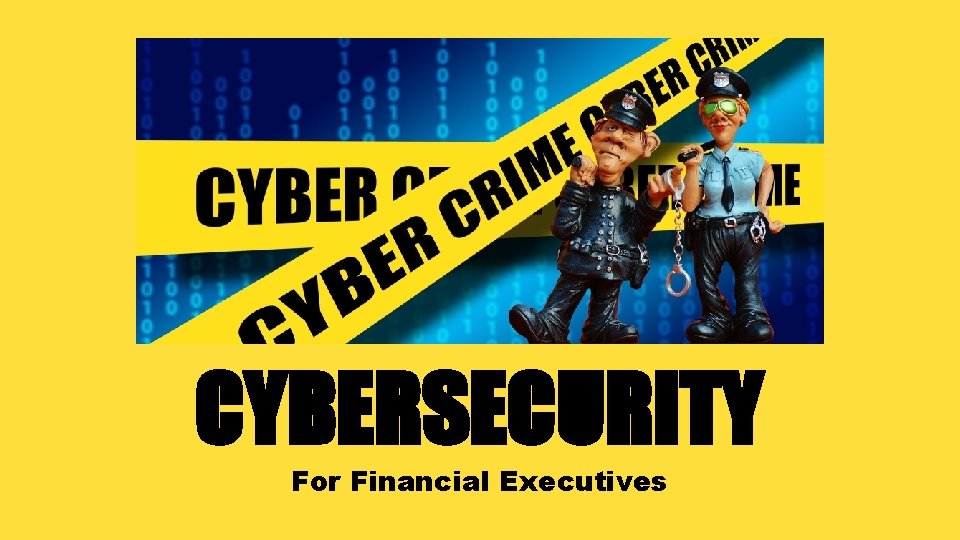 CYBERSECURITY For Financial Executives 