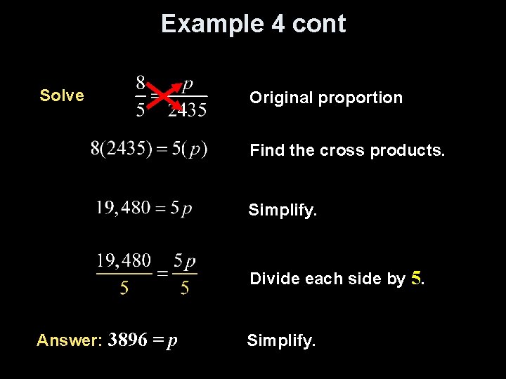 Example 4 cont Solve Original proportion Find the cross products. Simplify. Divide each side