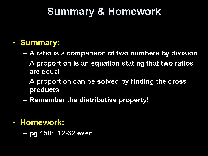 Summary & Homework • Summary: – A ratio is a comparison of two numbers