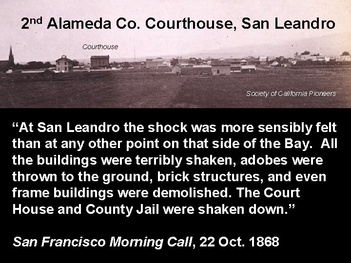 2 nd Alameda Co. Courthouse, San Leandro Courthouse Society of California Pioneers “At San