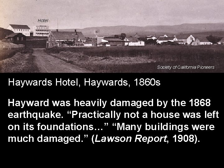 Hotel Society of California Pioneers Haywards Hotel, Haywards, 1860 s Hayward was heavily damaged