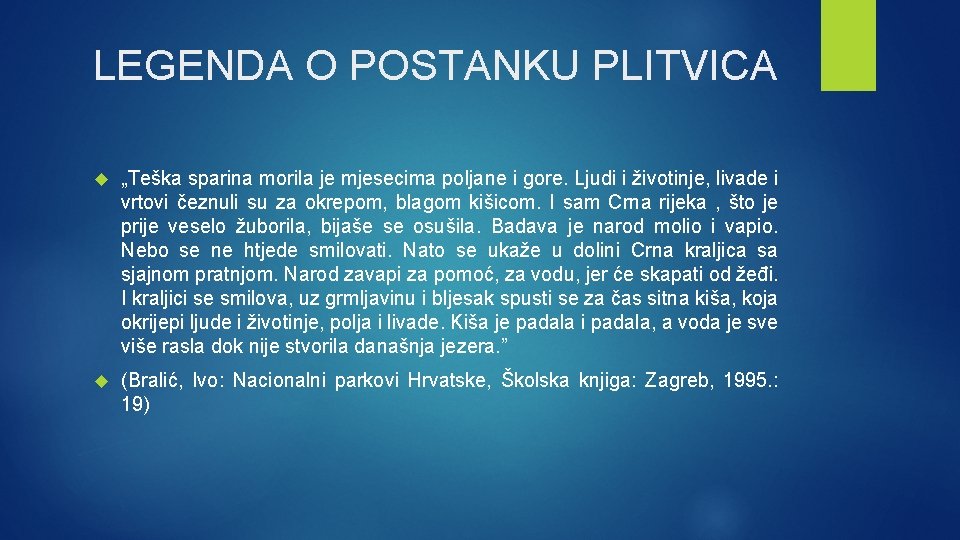 LEGENDA O POSTANKU PLITVICA „Teška sparina morila je mjesecima poljane i gore. Ljudi i