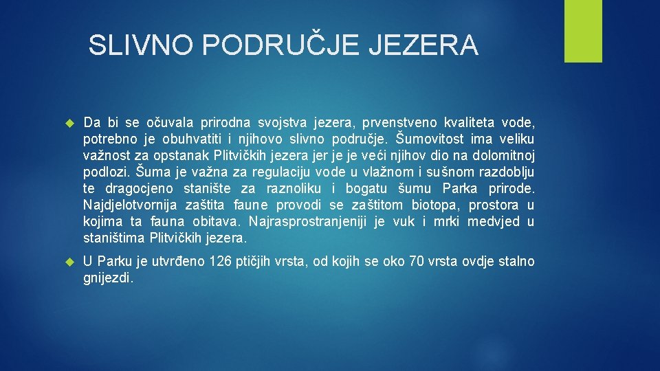 SLIVNO PODRUČJE JEZERA Da bi se očuvala prirodna svojstva jezera, prvenstveno kvaliteta vode, potrebno