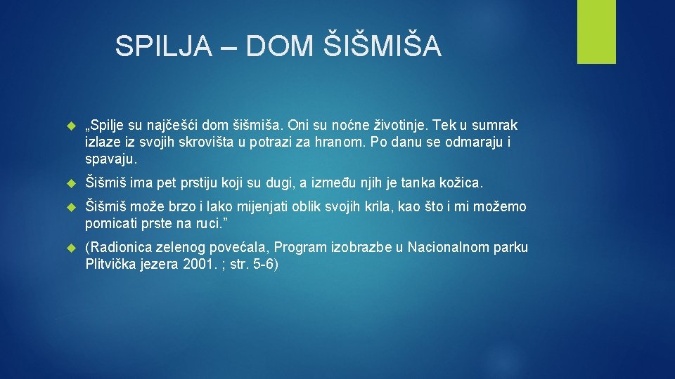 SPILJA – DOM ŠIŠMIŠA „Spilje su najčešći dom šišmiša. Oni su noćne životinje. Tek