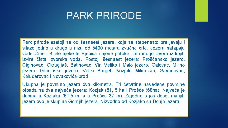 PARK PRIRODE Park prirode sastoji se od šesnaest jezera, koja se stepenasto prelijevaju i