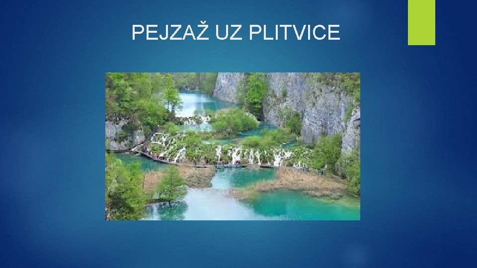 PEJZAŽ UZ PLITVICE 