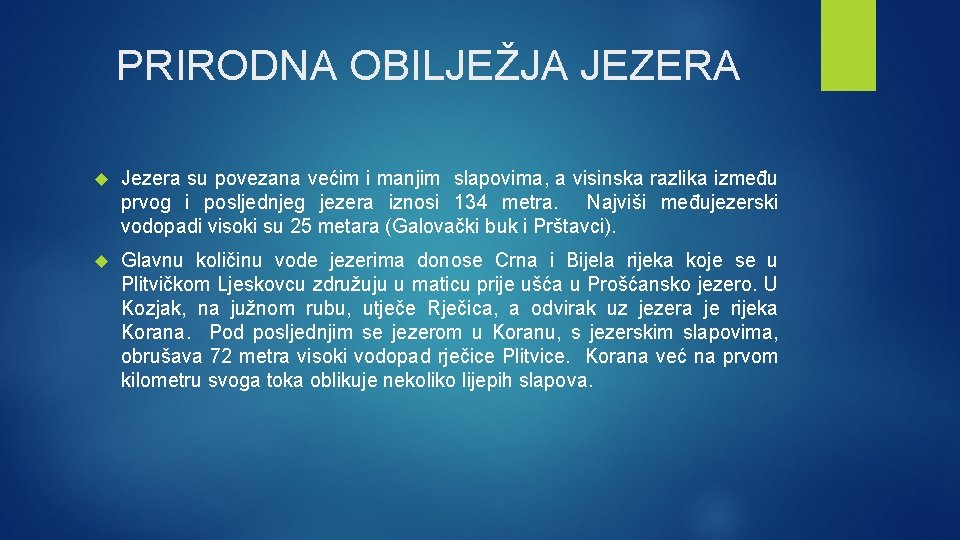 PRIRODNA OBILJEŽJA JEZERA Jezera su povezana većim i manjim slapovima, a visinska razlika između