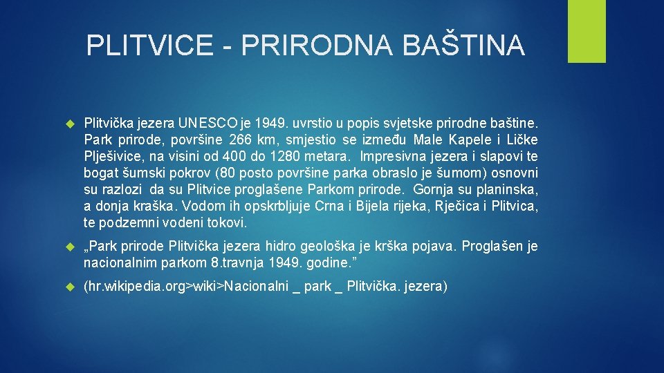 PLITVICE - PRIRODNA BAŠTINA Plitvička jezera UNESCO je 1949. uvrstio u popis svjetske prirodne