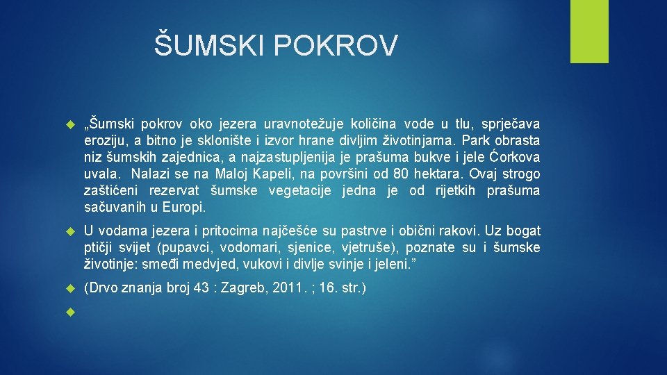 ŠUMSKI POKROV „Šumski pokrov oko jezera uravnotežuje količina vode u tlu, sprječava eroziju, a