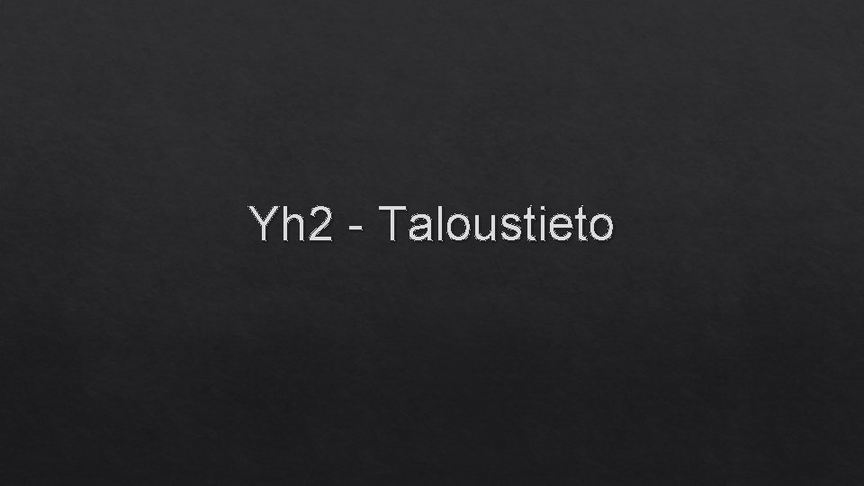 Yh 2 - Taloustieto 