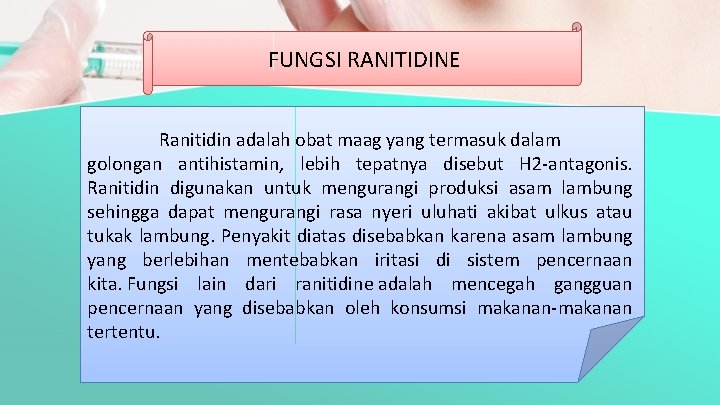 FUNGSI RANITIDINE Ranitidin adalah obat maag yang termasuk dalam golongan antihistamin, lebih tepatnya disebut