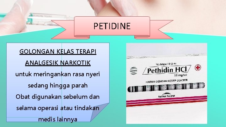 PETIDINE GOLONGAN KELAS TERAPI ANALGESIK NARKOTIK untuk meringankan rasa nyeri sedang hingga parah Obat