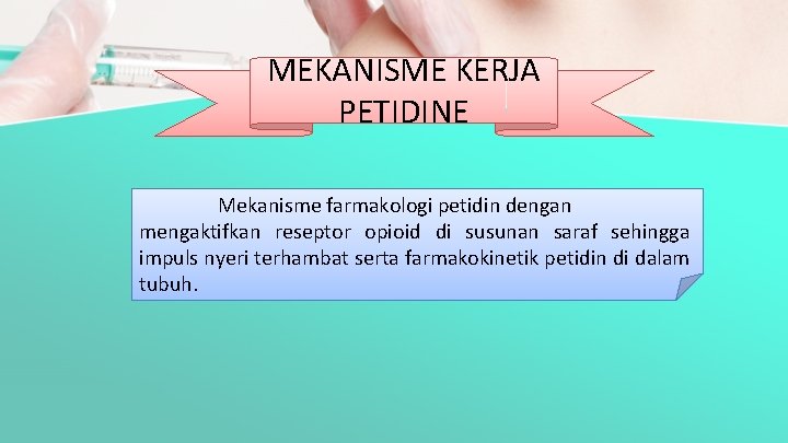 MEKANISME KERJA PETIDINE Mekanisme farmakologi petidin dengan mengaktifkan reseptor opioid di susunan saraf sehingga