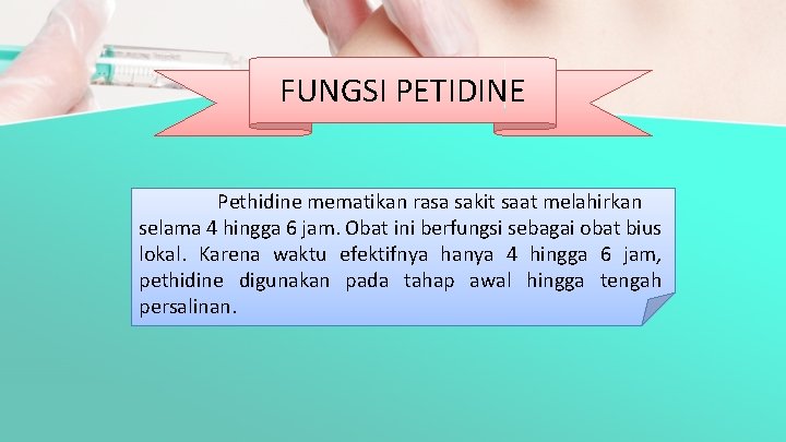 FUNGSI PETIDINE Pethidine mematikan rasa sakit saat melahirkan selama 4 hingga 6 jam. Obat