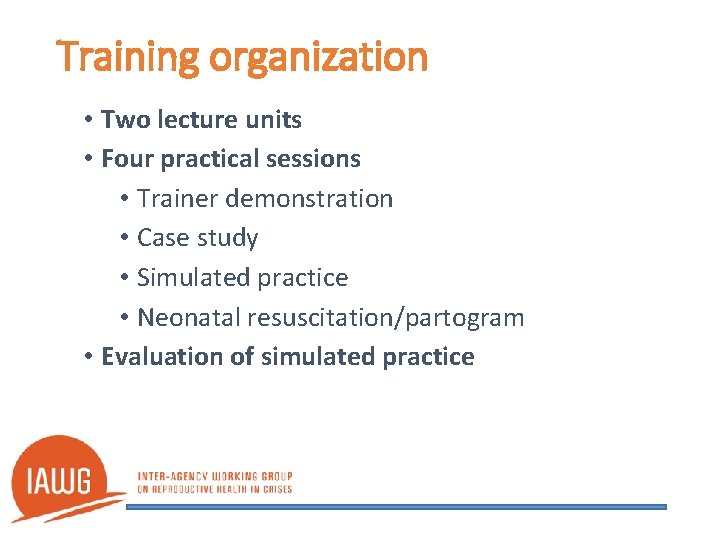 Training organization • Two lecture units • Four practical sessions • Trainer demonstration •