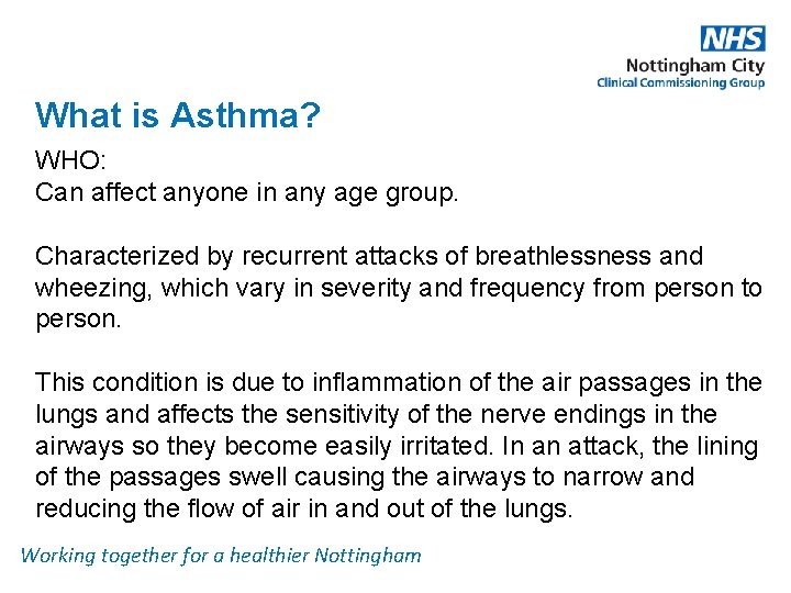 What is Asthma? WHO: Can affect anyone in any age group. Characterized by recurrent