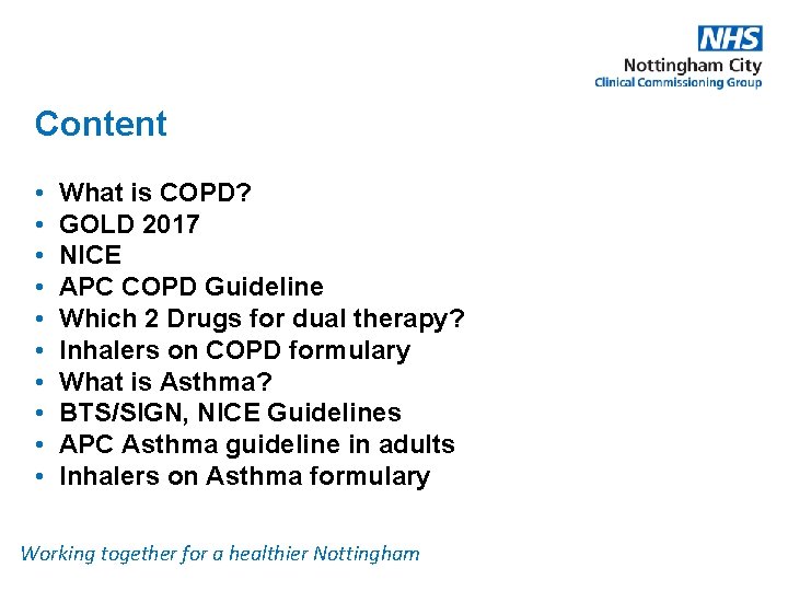 Content • • • What is COPD? GOLD 2017 NICE APC COPD Guideline Which