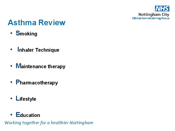 Asthma Review • Smoking • Inhaler Technique • Maintenance therapy • Pharmacotherapy • Lifestyle