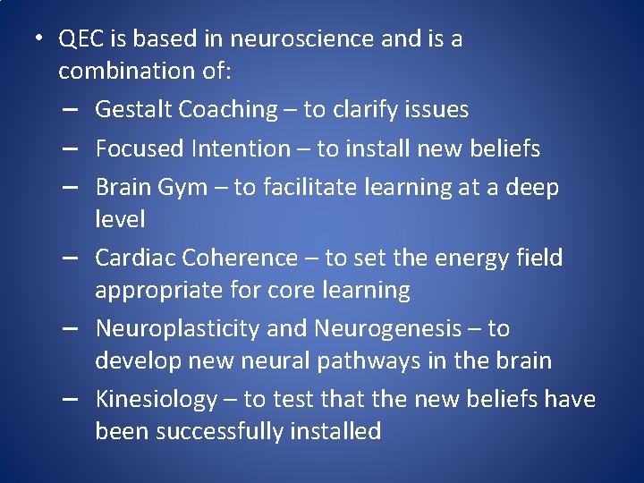  • QEC is based in neuroscience and is a combination of: – Gestalt