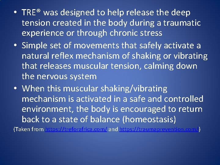  • TRE® was designed to help release the deep tension created in the