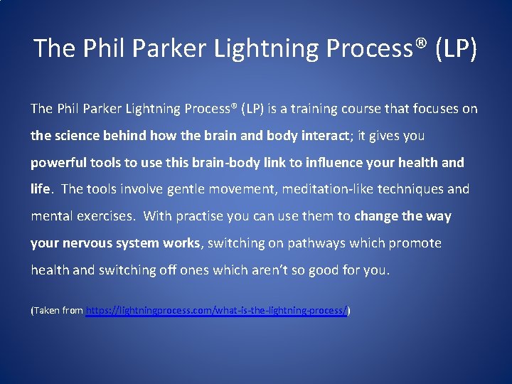 The Phil Parker Lightning Process® (LP) is a training course that focuses on the