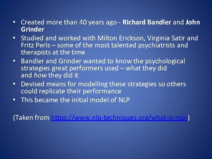  • Created more than 40 years ago - Richard Bandler and John Grinder