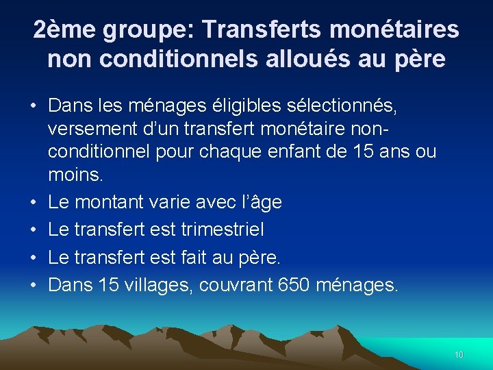 2ème groupe: Transferts monétaires non conditionnels alloués au père • Dans les ménages éligibles