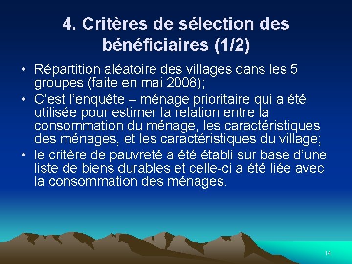 4. Critères de sélection des bénéficiaires (1/2) • Répartition aléatoire des villages dans les 4. Critères de sélection des bénéficiaires (1/2) • Répartition aléatoire des villages dans les