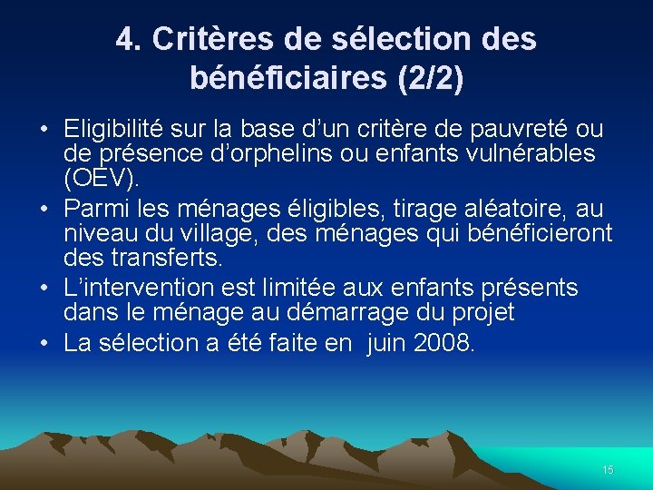 4. Critères de sélection des bénéficiaires (2/2) • Eligibilité sur la base d’un critère