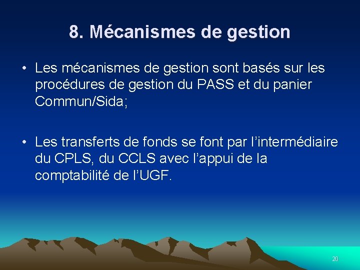 8. Mécanismes de gestion • Les mécanismes de gestion sont basés sur les procédures