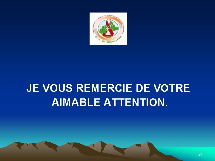 JE VOUS REMERCIE DE VOTRE AIMABLE ATTENTION. 23 