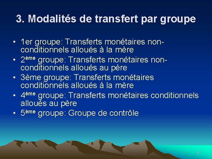 3. Modalités de transfert par groupe • 1 er groupe: Transferts monétaires nonconditionnels alloués