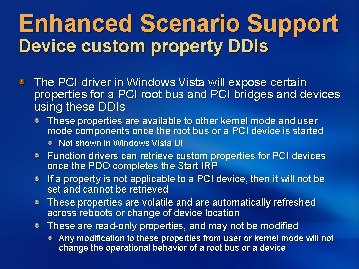 Enhanced Scenario Support Device custom property DDIs The PCI driver in Windows Vista will