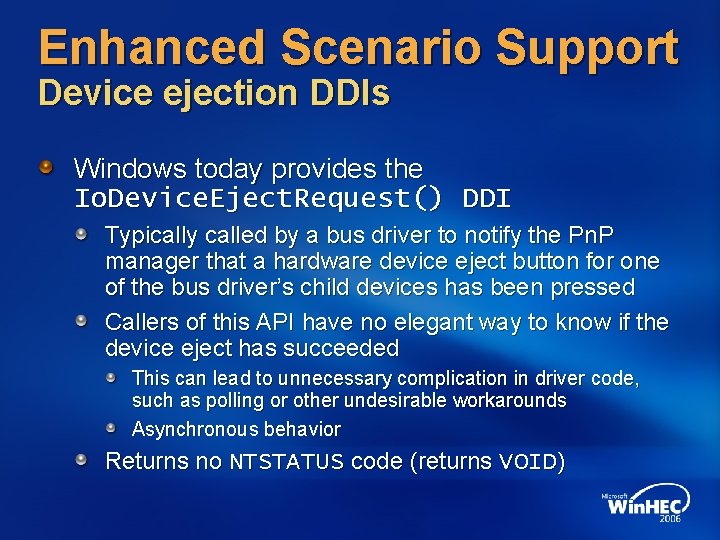 Enhanced Scenario Support Device ejection DDIs Windows today provides the Io. Device. Eject. Request()