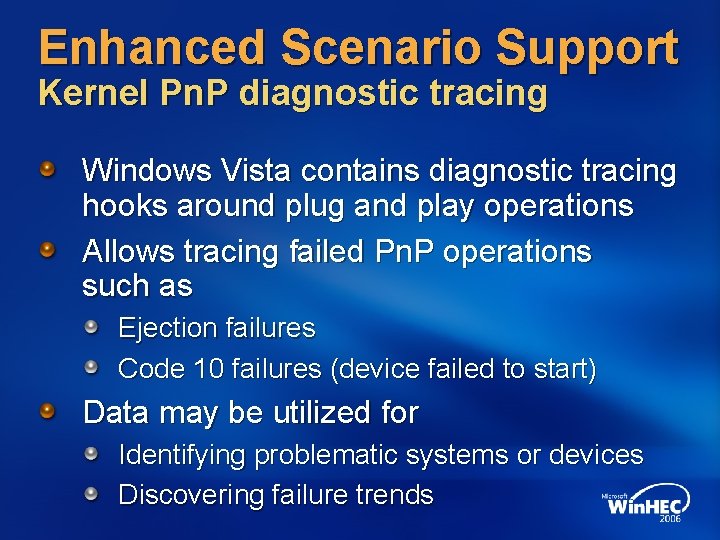 Enhanced Scenario Support Kernel Pn. P diagnostic tracing Windows Vista contains diagnostic tracing hooks