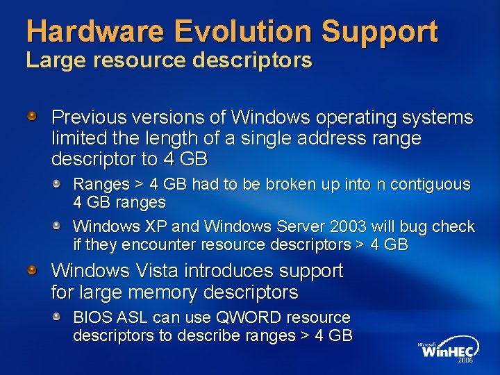 Hardware Evolution Support Large resource descriptors Previous versions of Windows operating systems limited the