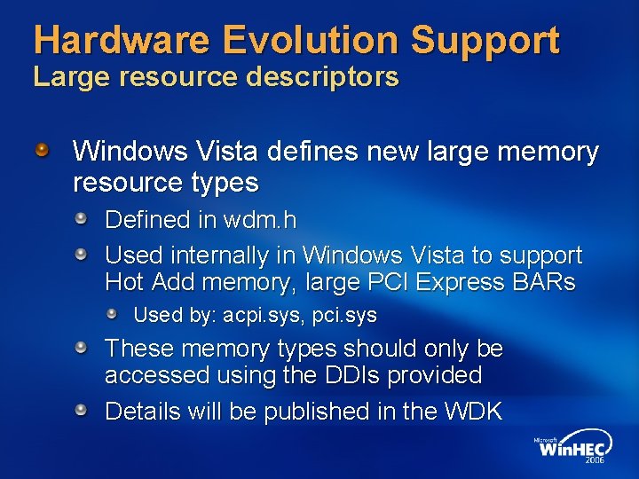 Hardware Evolution Support Large resource descriptors Windows Vista defines new large memory resource types