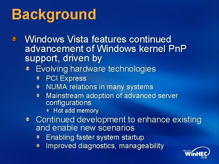 Background Windows Vista features continued advancement of Windows kernel Pn. P support, driven by