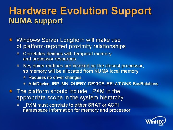 Hardware Evolution Support NUMA support Windows Server Longhorn will make use of platform-reported proximity