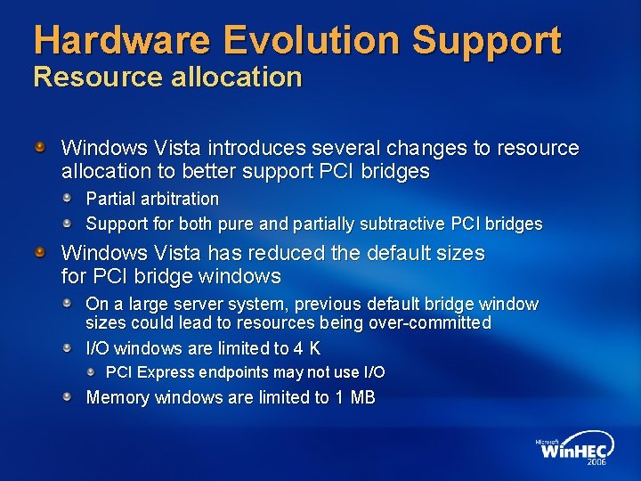 Hardware Evolution Support Resource allocation Windows Vista introduces several changes to resource allocation to