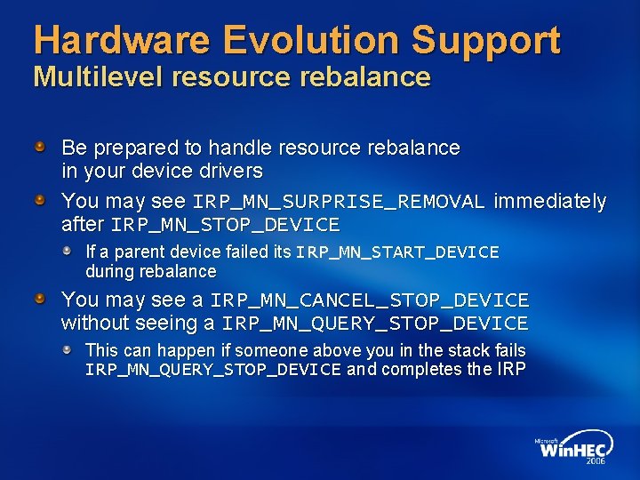 Hardware Evolution Support Multilevel resource rebalance Be prepared to handle resource rebalance in your