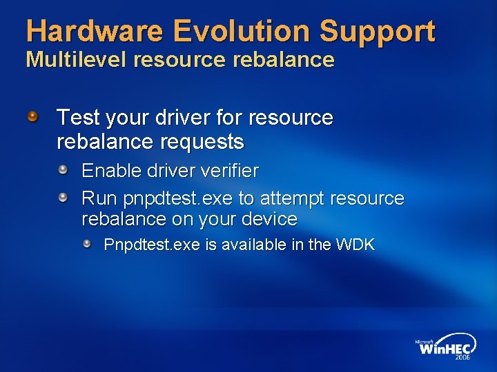 Hardware Evolution Support Multilevel resource rebalance Test your driver for resource rebalance requests Enable