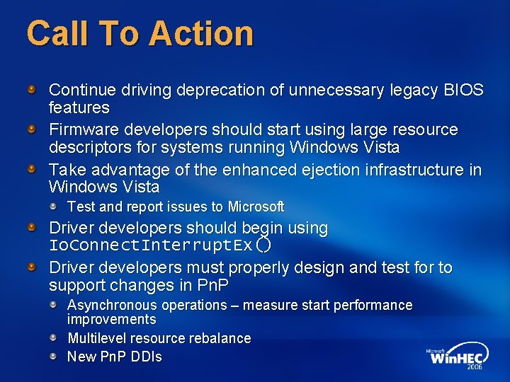 Call To Action Continue driving deprecation of unnecessary legacy BIOS features Firmware developers should