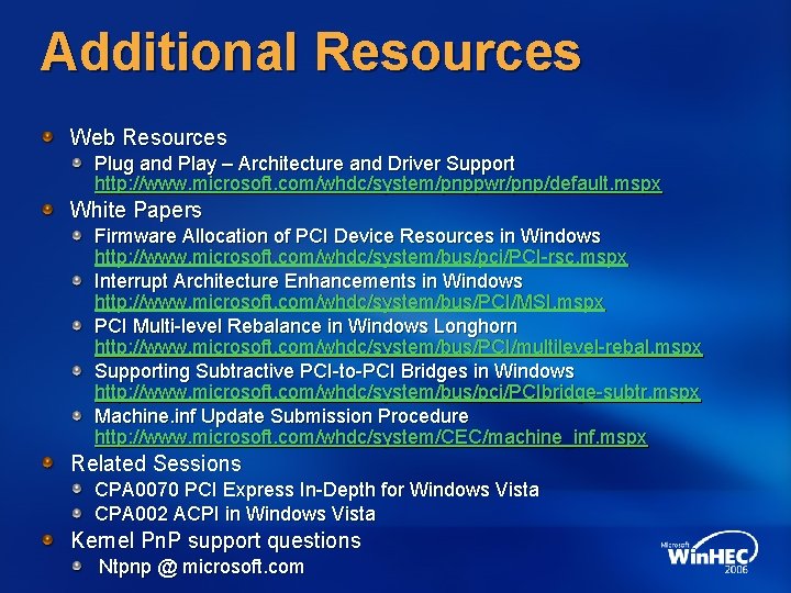 Additional Resources Web Resources Plug and Play – Architecture and Driver Support http: //www.