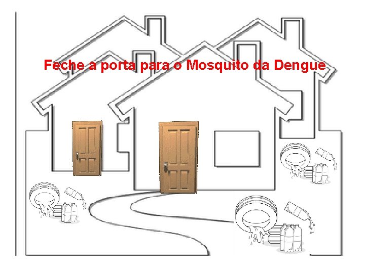 Feche a porta para o Mosquito da Dengue 