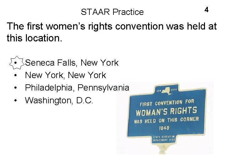 STAAR Practice 4 The first women’s rights convention was held at this location. •